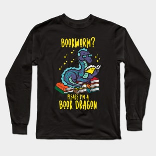 Bookworm Im A Book Dragon Long Sleeve T-Shirt